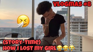 HOW I LOST MY GIRL 😭😭😂STORY TIME/ Vlogmas 8