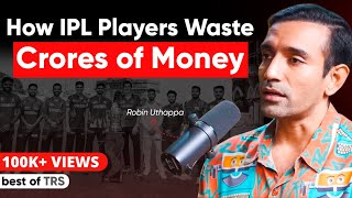 Famous How IPL Players WASTE CRORES of Money - Robin Uthappa Reveals Profile