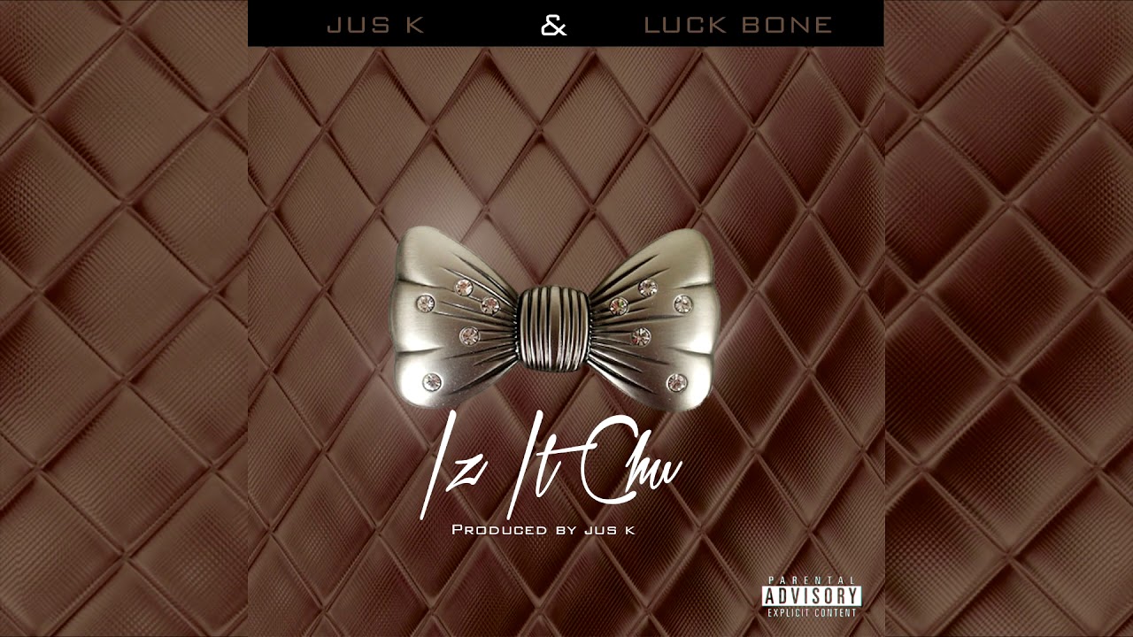 Watch IZ IT CHU - JUS K & LUCK BONE (NEW MUSIC ALERT) 🔥🔥🔥🔥🔥 on YouTube Watch IZ IT CHU - JUS K & LUCK BONE (NEW MUSIC ALERT) 🔥🔥🔥🔥🔥 on YouTube