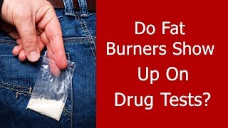 Do Fat Burners Show Up on Drug Tests?