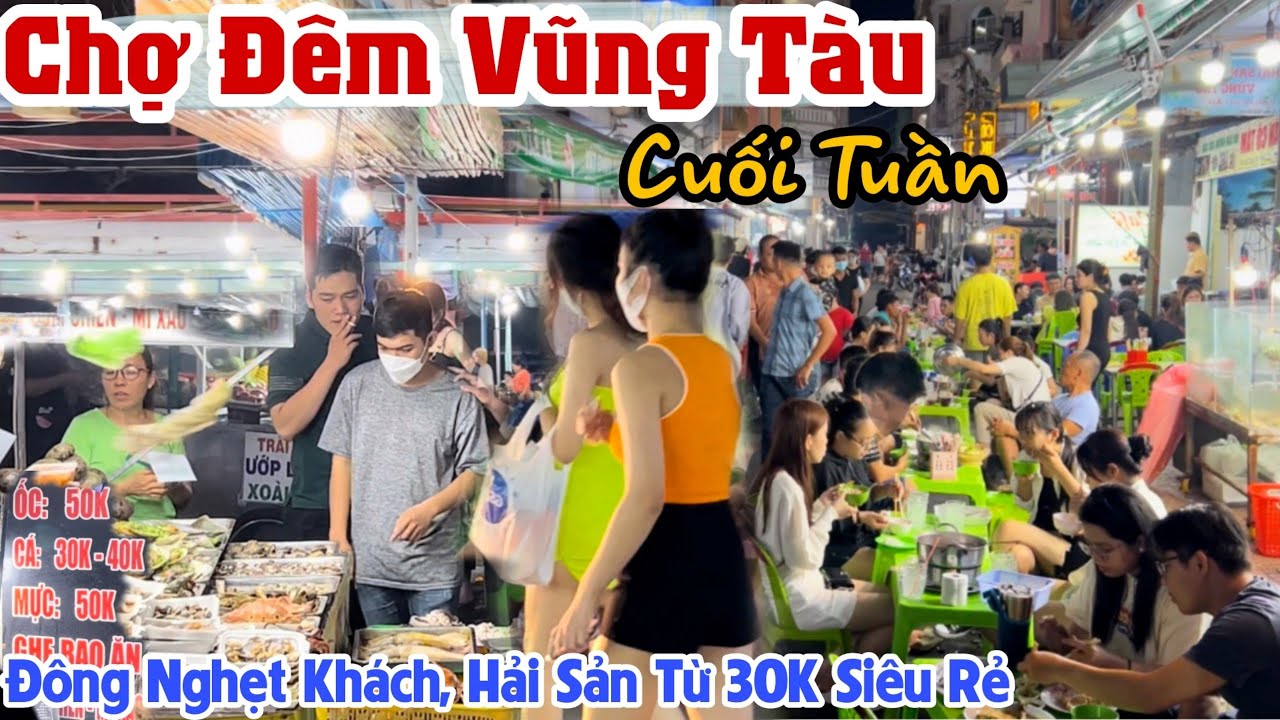 Đông Nghẹt CHỢ ĐÊM VŨNG TÀU Cuối Tuần - Thiên Đường Hải Sản Giá Rẻ 30K, Quán Xá Full Kín Khách |KPVL