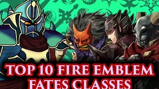 BLAZINGKNIGHT's Top 10 Fire Emblem Fates Classes (FE Fates-Athon)