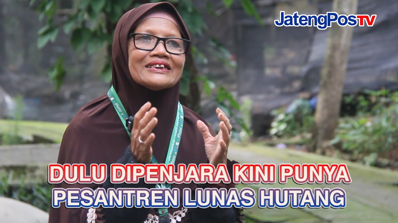 KISAH BUNDA JUJUK DULU DIPENJARA KINI PUNYA PESANTREN LUNAS HUTANG?JATENFPOS TV