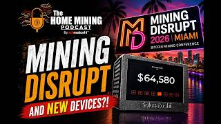 Mining Disrupt Conference + New devices?! W/Hunter of Solo Satoshi