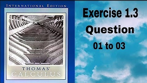 Thomas Calculus || Exercise 1.3 || Question 01 to 03 || Functions and Their Graphs || Dl Calculus