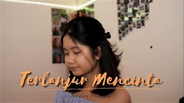 #TERLANJUR MENCINTA - LYODRA, TYARA, ZIVA (Cover by Netalen Priscyla)