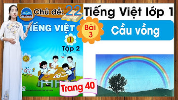 Tiếng việt lớp 1 sách chân trời sáng tạo tập 2 - Chủ đề 22 - Bài 3 |Cầu vồng