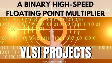 A Binary High Speed Floating Point Multiplier | Arithmetic Core | VLSI Major Projects
