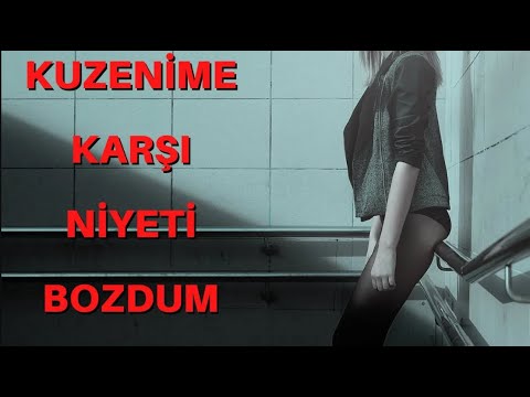 KUZENİME AŞIK OLDUM VE ONA KARŞI NİYETİ BOZDUM   İTİRAF EDİYORUM   İTİRAF HİKAYELERİ   KUZEN AŞKI