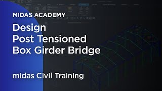 Post Tensioned Box Girder Bridge - midas Civil Online Training