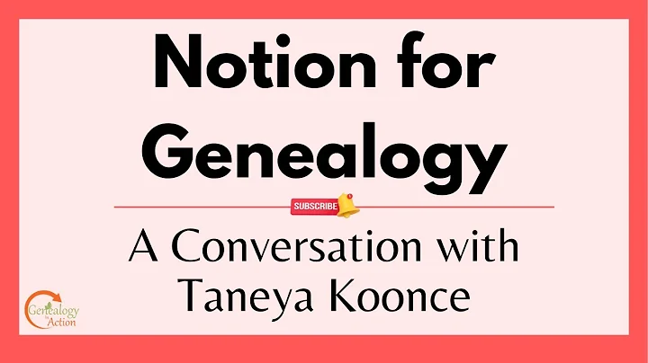 Unleashing Notion's Power: Personalize Your Genealogy Journey with Taneya Koonce