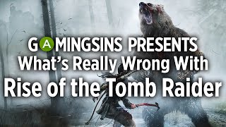 What's Really Wrong With Rise of the Tomb Raider In 9 Minutes Or Less | GamingSins