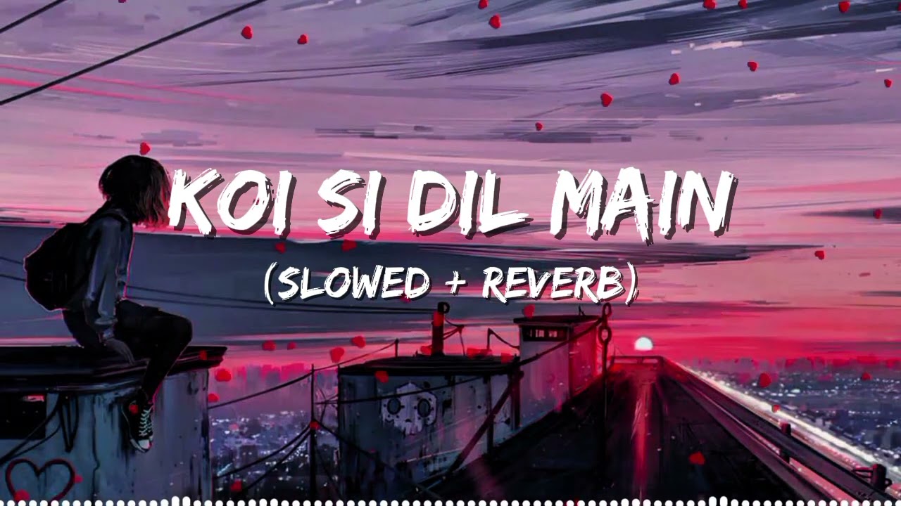Koi Si Dil Main | (Slowed + Reverb) | Official Song 2026 | Made By Skybeat Records.