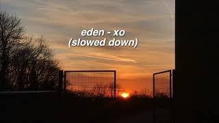 ✰ eden - xo (slowed down) ✰