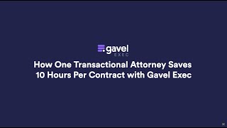 How One Transactional Attorney Saves 10 Hours Per Contract with Gavel Exec | Customer Testimonial