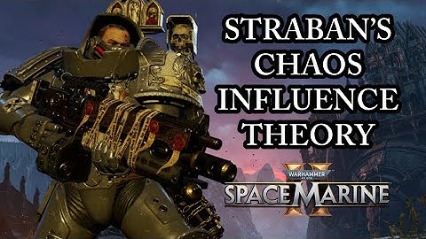 IS STRABAN SECRETLY UNDER CHAOS INFLUENCE? (Space Marine 2 Discussion) Patch 7.2