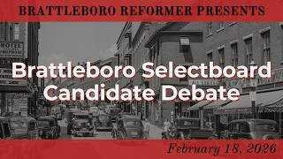Brattleboro Reformer Presents: Brattleboro Selectboard Candidate Debate 2/18/26