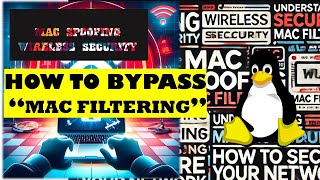 Bypassing MAC FILTERING || MAC SPOOFING|| Wireless Security||MAC Changer|