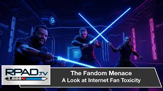 The Fandom Menace: Stop Apologizing for Your Favorite/Least Favorite Things | RPadTV Episode 141