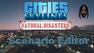 Cities Skylines Natural Disasters :: Scenario Editor Overview