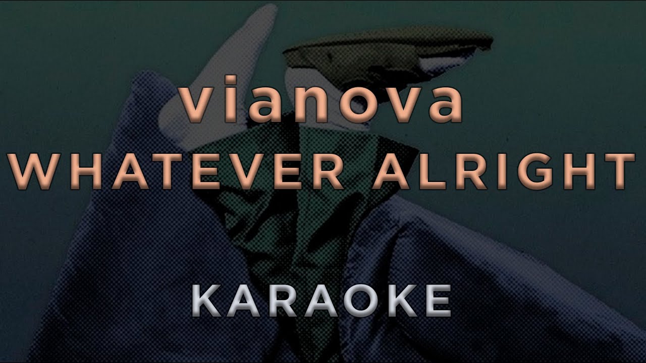 vianova — Whatever Alright • KARAOKE - YouTube