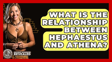 What Is The Relationship Between Hephaestus And Athena? - Ancient Wonders Revealed
