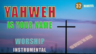 Yahweh is your name (32 Minutes of free worship instrumental) Get connected to the HolySpirit