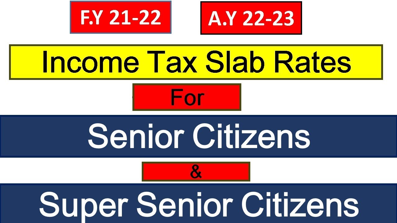 Income Tax Slab Rates for Senior Citizens and Super Senior Citizens for AY  22-23| - YouTube