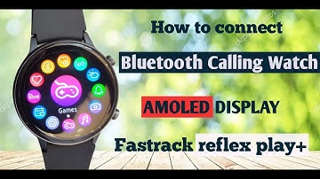 Fastrack reflex play+ BT calling watch How to connect & pairing  Smartwatch