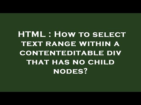HTML : How to select text range within a contenteditable div that has no child nodes?