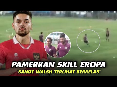 138alien x betshop - SKILL SANDY WALSH JADI SOROTAN🔥Lihat Aksi Sandy Walsh Saat Latihan Bersama Timnas Senior Indonesia