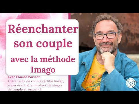 Ref:4fRBZd4MN3o Réenchanter son couple avec la méthode Imago, avec Claude Parisot