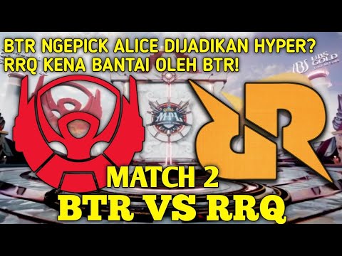 BTR NGEPICK ALICE BUAT HYPER? RRQ KENA BANTAI OLEH BTR! | MATCH 2 RRQ ...