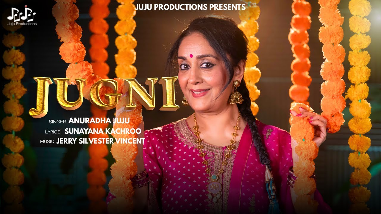 Jugni - Anuradha Juju | Jerry Silvester Vincent | Sunayana Kachroo | Juju Productions