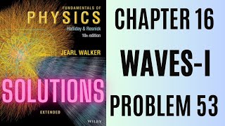 Halliday Resnick Chapter 16 Problem 53 Solution Fundamentals Of Physics 10E Solutions