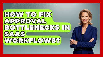 How To Fix Approval Bottlenecks In SaaS Workflows? - The SaaS Pros Breakdown
