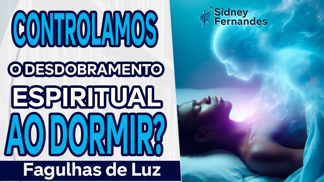 Você controla o desdobramento espiritual ao dormir? - YouTube