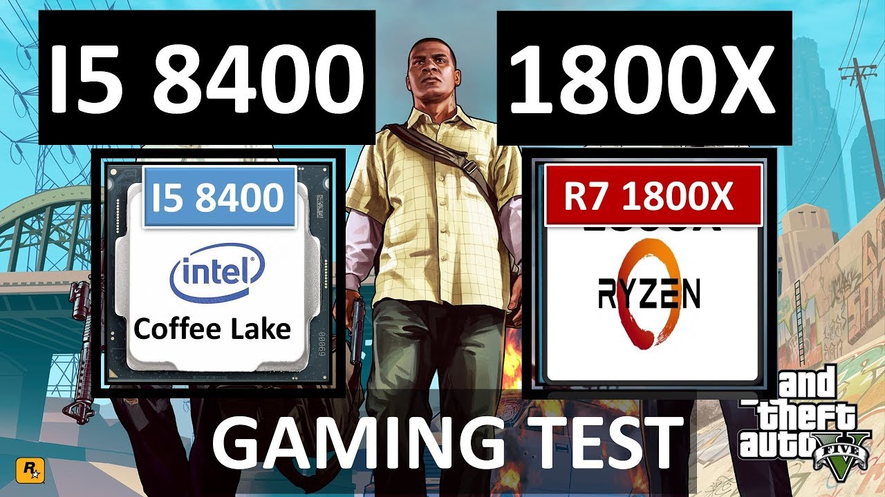 Amd Ryzen 7 1800x Vs I5 8400 i5 8400 vs Ryzen 1800X - Gaming performance Test - YouTube