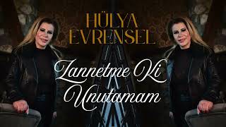 Hülya Evrensel-Zannetme Ki Unutamam