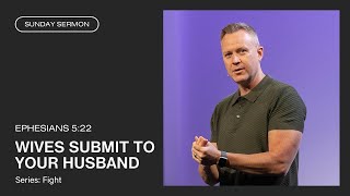 Wives Submit to Your Husband (Ephesians 5:22)