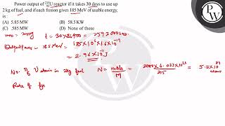 Power output of \( { }_{92}^{235} \mathrm{U} \) reactor if it takes...