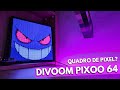 DIVOOM PIXOO 64 - QUADRO DE PIXEL PERSONALIZAVEL!!!