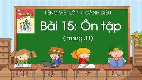 Bài 15: Ôn tập| Tiếng Việt lớp 1| Sách Cánh Diều| Cô Thảo
