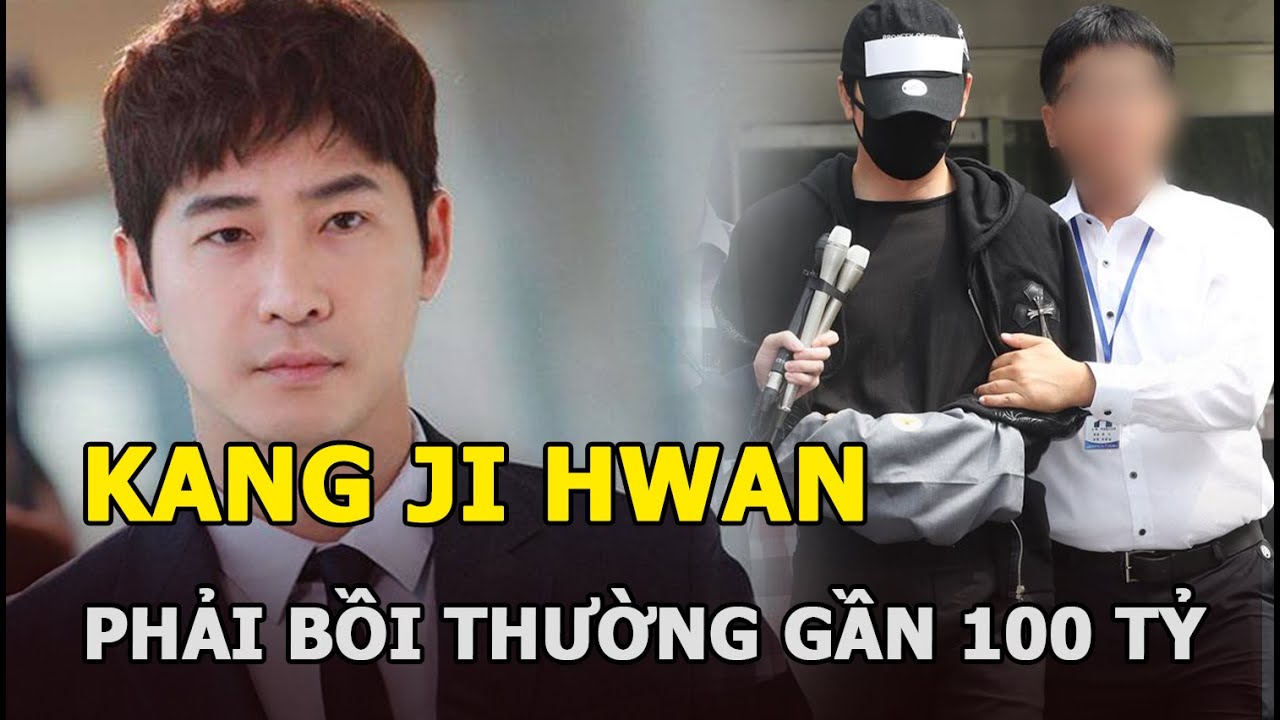 Kang Ji Hwan “Gia đình là số 1” phải bồi thường gần 100 tỷ vì bê bối đời tư