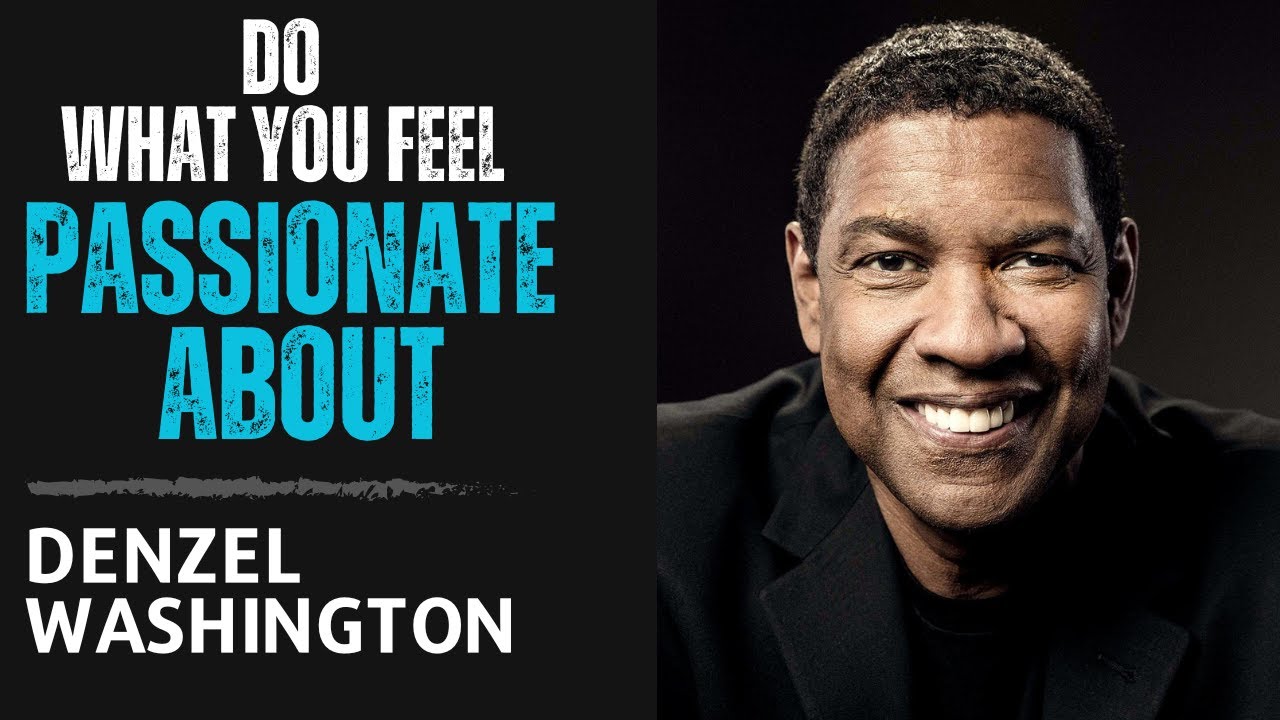 Denzel Washington - Do What You Feel Passionate About - YouTube