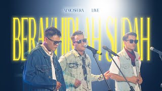 Atmosfera  Berakhirlah Sudah 