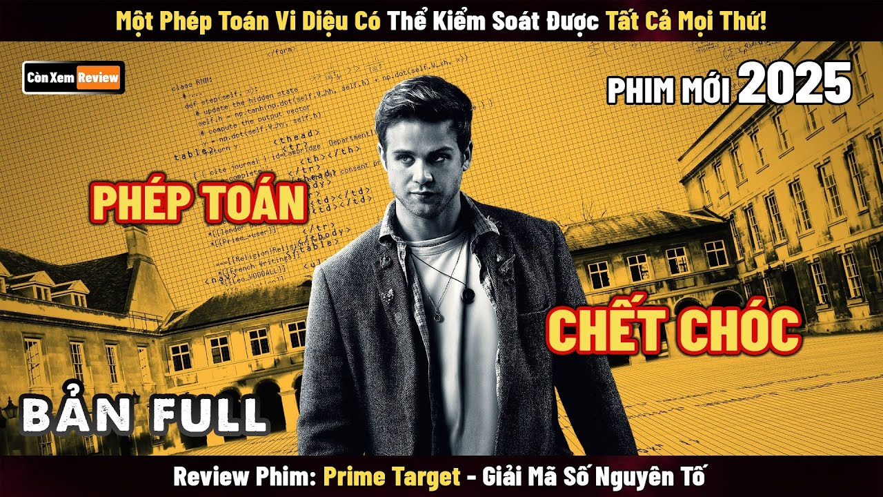 [Review Phim] Phép Toán Thần Kỳ, Giải Được Có Thể Kiểm Soát Mọi Thứ! | Prime Target - 2025