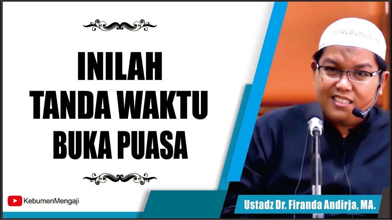 Inilah Tanda Waktu Buka Puasa Ustadz Dr Firanda Andirja MA YouTube