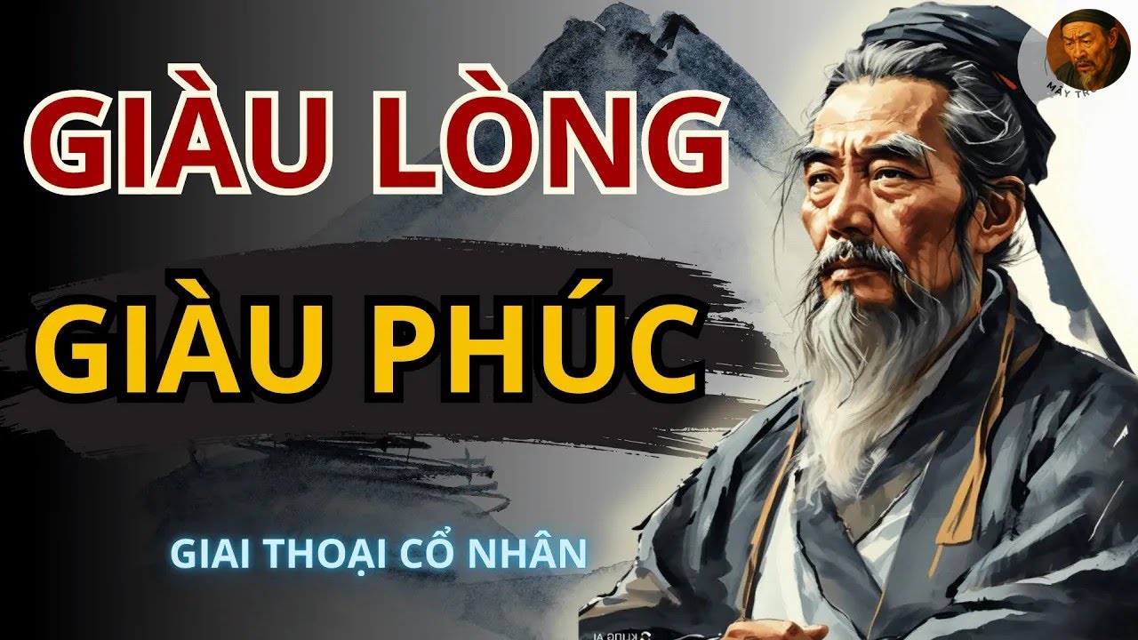Cổ nhân dạy Càng GIÀU LÒNG BIẾT ƠN, càng GIÀU CẢ ĐỜI Khổng Tử - YouTube