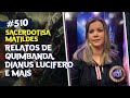 Relatos de quimbanda dianus lucifero e mais  sacerdotisa matildes   isto no  510